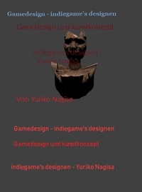 Yuriko Nagisa - Gamedesign - Indiegames designen: Gamedesign und Kunstkonzept.