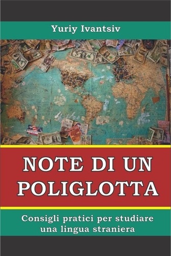  Yuriy Ivantsiv - Note di un poliglotta. Consigli pratici per studiare una lingua straniera..