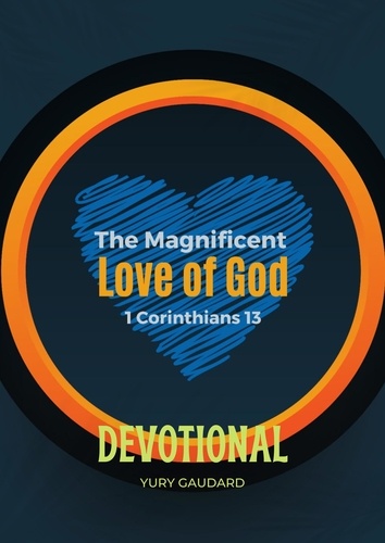  Yury Gaudard - The Magnificent Love of God 1 Corinthians 13 Devotional.