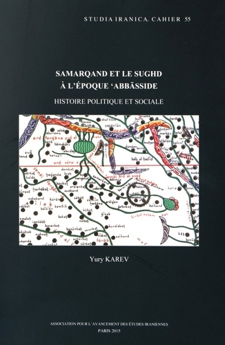 Yury Karev - Samarqand et le Sughd à l'époque 'abbasside - Histoire politique et sociale.
