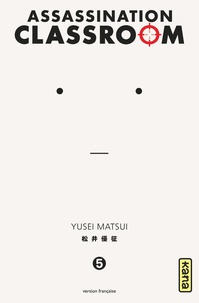 Yusei Matsui - Assassination Classroom Tome 5 : .
