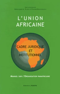 L'Union africaine : cadre juridique et institutionnel