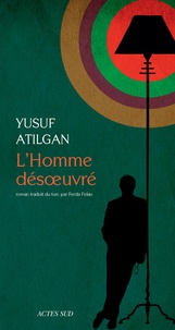 Yusuf Atilgan - L'Homme désoeuvré.