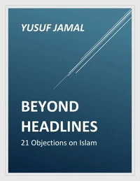 Beyond Headlines- 21 Objections on Islam