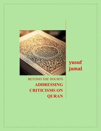 Beyond the Doubts-Addressing Criticisms on Quran