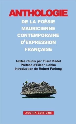Yusuf Kadel - Anthologie de la poésie mauricienne contemporaine d'expression française.