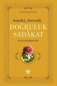 Saadet Asrında Doğruluk ve Sadakat