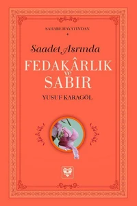 Saadet Asrında Fedakârlık ve Sabır