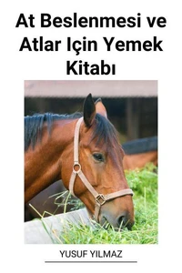 At Beslenmesi ve Atlar Için Yemek Kitabı