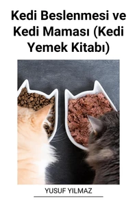 Kedi Beslenmesi ve Kedi Maması (Kedi Yemek Kitabı)