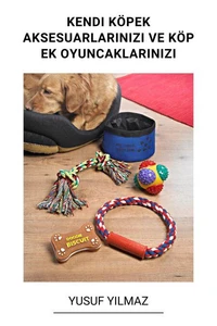Kendi Köpek Aksesuarlarınızı ve Köpek Oyuncaklarınızı Yapın