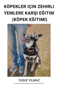 Köpekler Için Zehirli Yemlere Karşı Eğitim (Köpek Eğitimi)