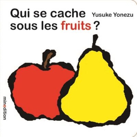 Yusuke Yonezu - Qui se cache sous les fruits ?.