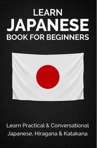  Yuto Kanazawa - Learn Japanese Book for Beginners: Learn Practical &amp; Conversational Japanese, Hiragana &amp; Katakana - Discover Japan.