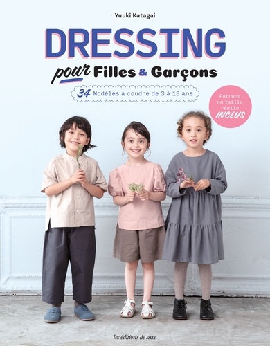 Dressing pour Filles & Garçons. 34 modèles à coudre de 3 à 13 ans