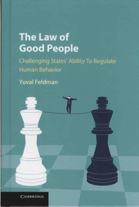 Yuval Feldman - The Law of Good People - Challenging States' Ability to Regulate Human Behavior.