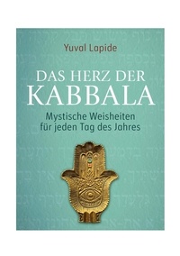 Yuval Lapide - MIT DER KABBALA DURCHS JAHR - Gedanken zu einer uralten jüdischen Weisheits- und Erleuchtungslehre.