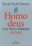 Yuval Noah Harari - Homo deus - Une brève histoire du futur.