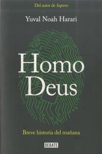 Yuval Noah Harari - Homo Deus - Breve historia del manana.