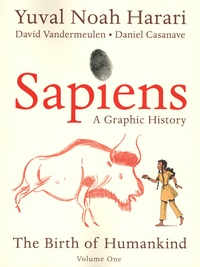 Yuval Noah Harari et David Vandermeulen - Sapiens Tome 1 : A Graphic History - The Birth of Humankind.