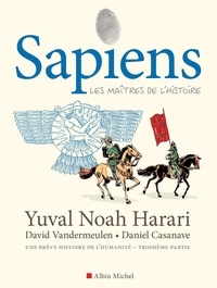 Yuval Noah Harari et David Vandermeulen - Sapiens Tome 3 : Les Maîtres de l'Histoire.
