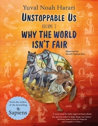 Yuval Noah Harari et Ricard Zaplana Ruiz - Unstoppable Us Volume 2 - Why the World Isn't Fair.