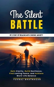 The Silent Battle: My Story of Dealing with Chronic Anxiety