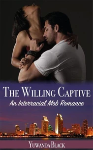 The Willing Captive: An Interracial, Mob Romance