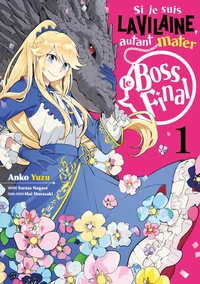 Si je suis la Vilaine, autant mater le boss final Tome 1