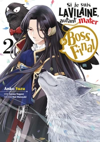 Si je suis la Vilaine, autant mater le boss final  Tome 2