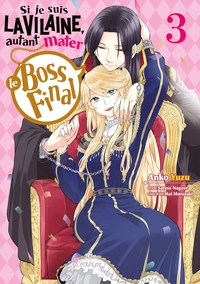 Si je suis la Vilaine, autant mater le boss final  Tome 3