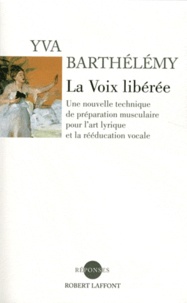 La voix libérée - Une nouvelle technique de préparation musculaire pour lart lyrique et la rééducation vocale.pdf