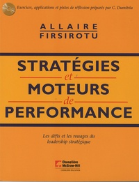 Yvan Allaire et Mihaela Firsirotu - Stratégies et moteurs de performance - Les défis et les rouages du leadership stratégique. 1 Cédérom