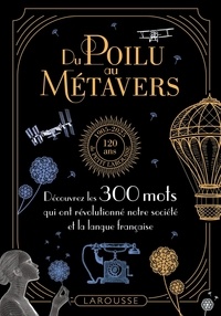 Yvan Amar et Micheline Guilpain-Giraud - Du poilu au métavers - Découvrez les 300 mots qui ont révolutionné notre société et la langue française.