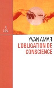 Yvan Amar - L'obligation de conscience.