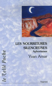 Yvan Amar - Les nourritures silencieuses - Aphorismes.