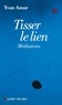 Yvan Amar - Tisser le lien - Méditations.