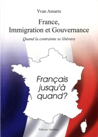 Yvan Amarre - France, immigration et gouvernance - Quand la contrainte se libérera.
