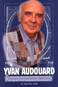 Yvan Audouard - Pensées provisoirement définitives.