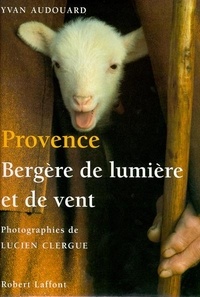 Yvan Audouard et Lucien Clergue - Provence - Bergère de lumière et de vent.