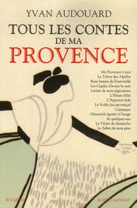 Yvan Audouard - Tous les contes de ma Provence.