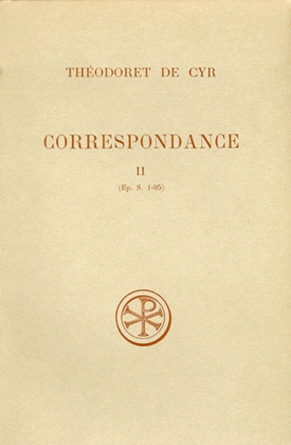 Yvan Azéma et  Théodoret de Cyr - Correspondance. Tome 2, Lettres 1 A 95, Edition Bilingue Francais-Grec.