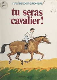 Yvan Benoist-Gironière - Tu seras cavalier !.