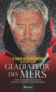 Yvan Bourgnon - Gladiateur des mers.