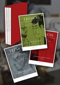 Yvan Brohard - Trémois, un artiste, un siècle - Coffret en 3 volumes : Tome 1, Le monde des arts ; Tome 2, Science & spiritualité ; Tome 3, Le monde des lettres.