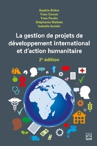 Yvan Conoir et Yves Poulin - La gestion de projets de développement international et d’action humanitaire 2e édition.