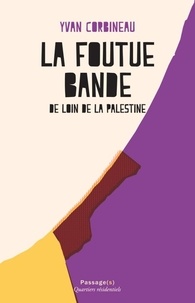 Yvan Corbineau - La foutue bande - De loin de la Palestine.