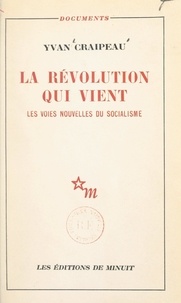 Yvan Craipeau - La révolution qui vient - Les voies nouvelles du socialisme.
