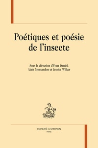Yvan Daniel et Alain Montandon - Poétiques et poésie de l'insecte.