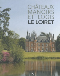 Yvan de Verneuil - Le Loiret - Châteaux, manoirs et logis.